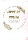 Livre de Police FRIPERIE: Conforme au décret n° 88-1040 du 14 Novembre 1988 | 106 pages numérotés (French Edition)
