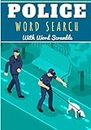 Police Word Search: 60 puzzles | Challenging Puzzle Book For Adults, Kids, Seniors | More than 400 Law, Order and Justice Words on Cops, Swat, and ... Gift for Police Officer | Brain Training Book