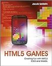 HTML5 Games: Creating Fun with HTML5, CSS3, and WebGL