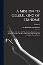A Mission to Gelele, King of Dahome: With Notices of the So-called Amazons the Grand Customs, the Human Sacrifices, the Present State of the Slave Trade and the Negro's Place in Nature; Volume 2