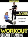 HOME WORKOUT CIRCUIT TRAINING: 6 week exercise band workout & bodyweight training for fat loss, strength and muscle tone (Home Workout, Weight Loss & Fitness Success)