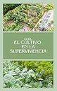 Guía, El cultivo en la Supervivencia: Libro de cultivo a color 168 páginas