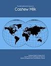 The 2025-2030 World Outlook for Cashew Milk
