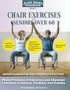 Chair Exercises for Seniors Over 60:: Using Pilates principles of awareness and alignment can contribute to balance, flexibility and stability