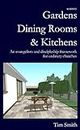 Gardens, Dining Rooms and Kitchens