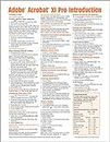 Adobe Acrobat XI Introduction Quick Reference Guide (Cheat Sheet of Instructions, Tips & Shortcuts - Laminated Card)