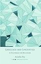 LANGUAGE AND LINGUISTICS : A Handbook for Beginners (CBCS)