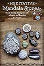 Meditative Mandala Stones: Create Beautiful Designs while Relaxing and Focusing