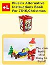 PlusL's Alternative Instruction For 7616,Christmas: You can build the Christmas out of your own bricks! (English Edition)