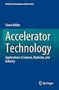 Accelerator Technology: Applications in Science, Medicine, and Industry