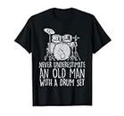Old Man With Drum Set Funny Drumming Drummer Grandpa Men Maglietta
