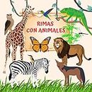 RIMAS CON ANIMALES: LIBRO INFANTIL | IDENTIFICA LOS ANIMALES QUE RIMAN| ACTIVIDADES EDUCATIVAS | FOMENTA EL LENGUAJE Y CONOCIMIENTO DEL MUNDO NATURAL | NIÑOS Y NIÑAS DE 3 A 6 AÑOS. (Spanish Edition)