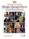 Play Guitar like the Great Singer-Songwriters: 14 In-Depth Lessons with Video Lessons
