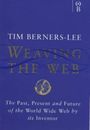 Weaving the Web: The Past, Present and Future of ... by Tim Berners-Lee Hardback