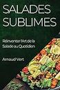 Salades Sublimes: Réinventer l'Art de la Salade au Quotidien