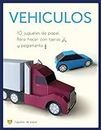 Vehículos. 10 Juguetes de Papel para Hacer con Tijeras y Pegamento: Coches, Camiones, Autobuses y Motocicletas de Papel, Excavadora y Cargador
