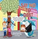 Say No To Debt: Tithe, Save, Invest, Give, and Stay out of Debt to Prosper God's Way (Money Mike & The Gang™ Four-Book Series)