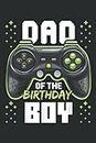 Dad of the Birthday Boy Matching Video Gamer Birthday Party Saying: Ruled Lined Journal, Matte Finish Cover with 6x9 inches and 100 Pages, for Kids, Office, School Supplies