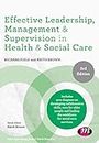 Effective Leadership, Management and Supervision in Health and Social Care (Post-Qualifying Social Work Practice Series)