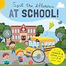 Spot the Difference - At School!: A Fun Search and Solve Book for 3-6 Year Olds