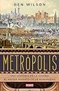 Metrópolis: Una historia de la ciudad, el mayor invento de la humanidad