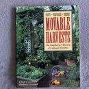 Movable Harvests The Simplicity and Bounty of Container Gardens 1995 Paperback