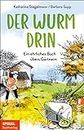 Der Wurm drin: Ein ehrliches Buch übers Gärtnern (German Edition)