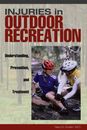 Injuries in Outdoor Recreation: Underst..., Guten, Gary