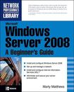Microsoft Windows Server 2008: A Beginner's Guide (Network Profe
