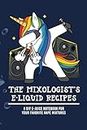 The Mixologist's E-Liquid Recipes: A DIY E-Juice Notebook for Your Favorite Vape Mixtures