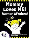 Mommy Loves Me - Maman M'Adore! (French Edition)