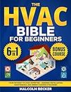 The HVAC Bible for Beginners [6 in 1]: Your Pathway to HVAC Expertise - Learning Installation, Maintenance, and Energy-Savings Strategies