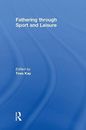 Fathering Through Sport and Leisure, Kay New 9780415438681 Fast Free Shipping..