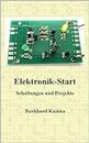Elektronik-Start: Schaltungen und Projekte (German Edition)