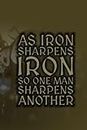 As Iron Sharpens Iron Lined Journal - Proverbs 27:17: Record your thoughts, reflections, Bible studies, sermon notes, and more