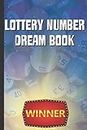 Lottery Number Dream Book: Lottery Player Notebook Journal To Track Winning Tickets