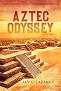 Aztec Odyssey: Historical Action Adventure (Nick LaBounty Series Book 1)