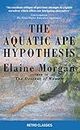 The Aquatic Ape Hypothesis: The Most Credible Theory of Human Evolution (Retro Classics)