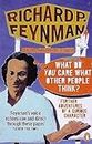 'What Do You Care What Other People Think?': Further Adventures of a Curious Character [Paperback] Feynman, Richard P