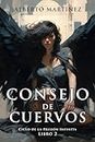 Consejo de Cuervos: Una Novela de Terror, Fantasía y Ciencia Ficción donde se revisan Antiguos Mitos y Leyendas y se crean otros nuevos.