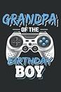 Grandpa of the Birthday Boy Matching Video Gamer Party Good: Lined Notebook: 6" x 9", 120 Pages, Wide Ruled Line Paper, Lined Notebook Journal for Work, School and College Supplies.