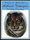 Airbrush Techniques For Cake Decorating by Roland A. Winbeckler (1997-07-02)