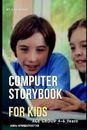 Computer Storybook For Kids: Age Group 4-6 Years by Singh, Ajit -Paperback