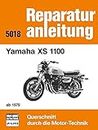 Yamaha XS 1100 ab 1979: Reprint der 7. Auflage 1985 (Reparaturanleitungen)