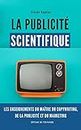 La Publicité Scientifique: Les enseignements du maître de copywriting, de publicité et du marketing (French Edition)