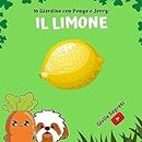 In giardino con PONGO E JERRY: LA PIANTA DI LIMONE | Collana libri per bambini 5-12 anni: Ediz. a colori (Italian Edition)