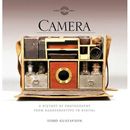 Camera A History of Photography from Daguerreotype to Digital