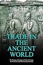 Trade in the Ancient World: The History and Legacy of Trade in Europe, the Near East, and Africa during Antiquity (English Edition)