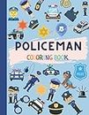 Policeman Coloring Book: Cop Cars, Helicopters and Police Accessories for Kids to Color