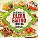 365 Days of Clean Eating Recipes: A Clean Eating Cookbook with Over 365 Recipes Book for Healthy Clean Eat Diet, Healthy Living Wellness Lifestyle and Weight Loss